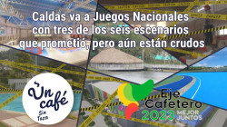 Caldas, sin escenarios a punto para los Juegos Nacionales: recuento en Un Café sin taza