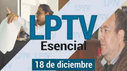 #LPTVEsencial Informativo web 18 de diciembre del 2023