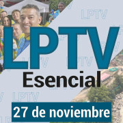#LPTVEsencial Informativo web 27 de noviembre del 2023