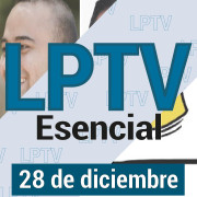 #LPTVEsencial Informativo web 19 de diciembre del 2023
