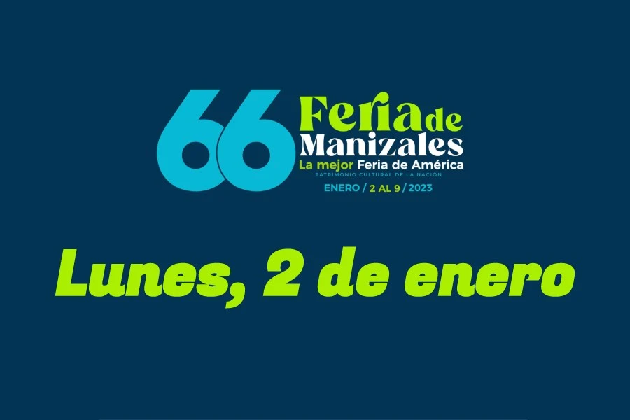 Programación Feria de Manizales: lunes, 2 de enero