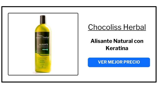 Alisante Natural con Keratina de Chocoliss Herbal