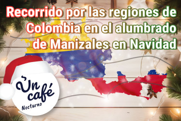 Alumbrado navideño de Manizales en el 2023: las claves para apreciarlo en Un Café nocturno