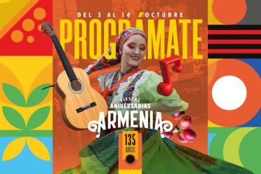 Las Fiestas Aniversarias de Armenia por sus 135 años serán del 3 al 14 de octubre. 