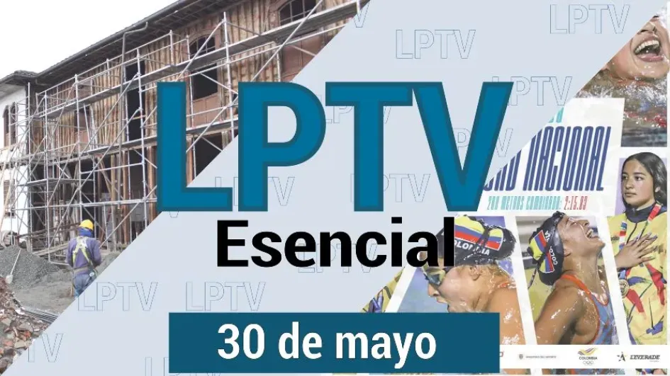#LPTVEsencial Informativo web 30 de mayo del 2023 #LPTVEsencial Informativo web 30 de mayo del 2023