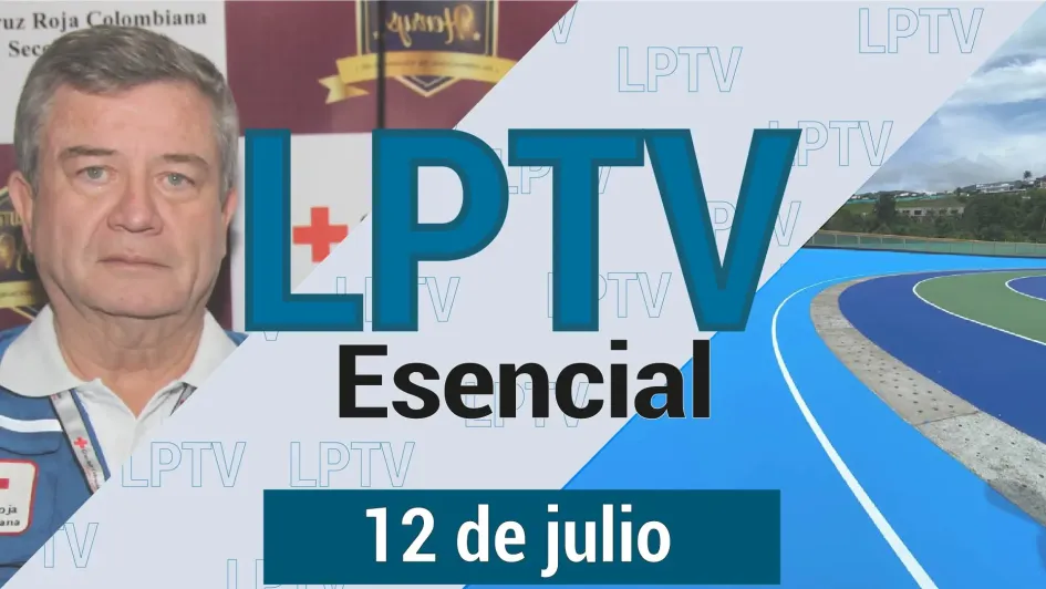 #LPTVEsencial Informativo web 12 de julio del 2023 #LPTVEsencial Informativo web 12 de julio del 2023
