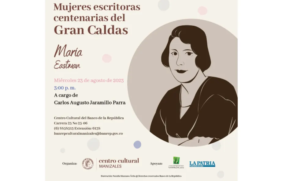 El turno es para María Eastman en la séptima charla de escritoras centenarias Encuentre la programación completa en banrepcultural.org