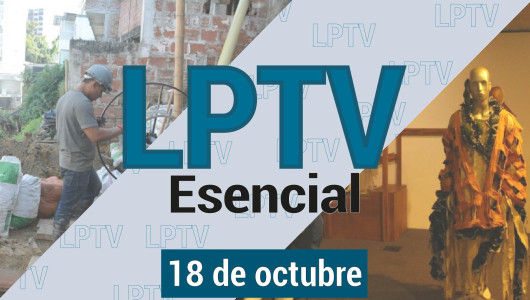 #LPTVEsencial Informativo web 18 de octubre del 2023
