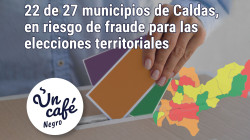 Los factores de riesgo de fraude electoral en Caldas, explicados en Un Café negro
